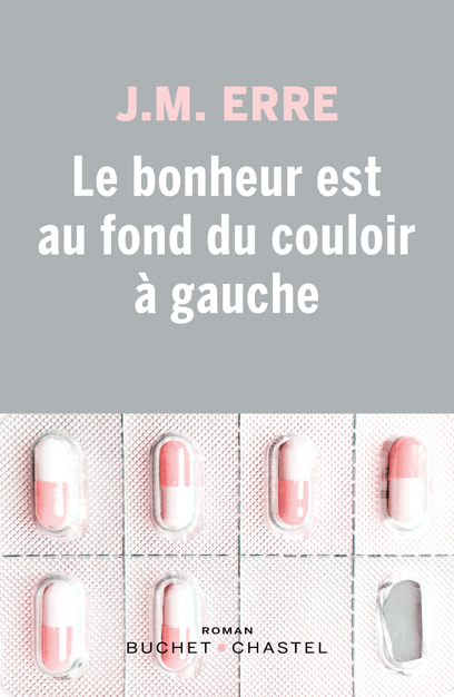 Le bonheur est au fond du couloir à gauche - J.M. Erre